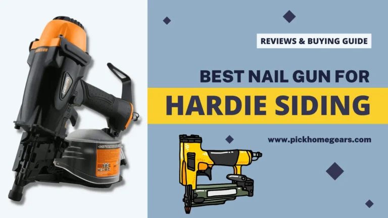 Best Nail Gun for Hardie Siding