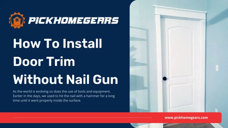 How To Install Door Trim Without Nail Gun
